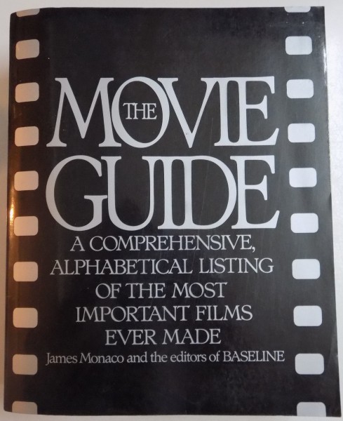 THE MOVIE GUIDE A COMPREHENSIVE, ALPHABETICAL LISTINING OF THE MOST IMORTANT FILMS EVER MADE by JAMES MONACO AND THE EDITORS OF BASELINE , 1992