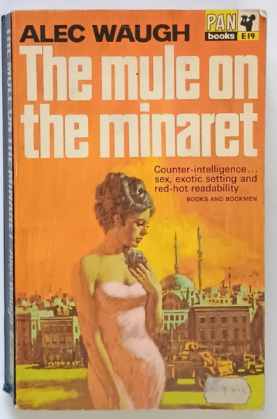 THE MULE OF THE MINARET , A NOVEL ABOUT THE MIDDLE EAST by ALEC WAUGH , 1968