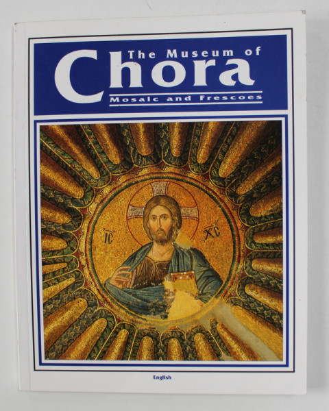 THE MUSEUM OF CHORA : MOSAIC AND FRESCOS by ILHAN AKSIT , 2000