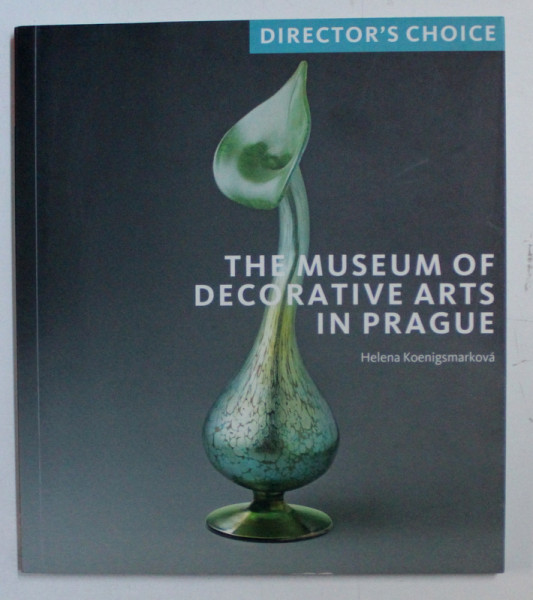 THE MUSEUM OF DECORATIVE ARTS IN PRAGUE  by HELENA KOENIGSMARKOVA , 2017