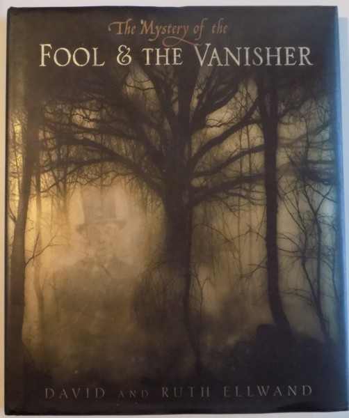 THE MYSTERY OF THE FOOL & THE VANISHER by DAVID AND RUTH ELLWAND , 2008