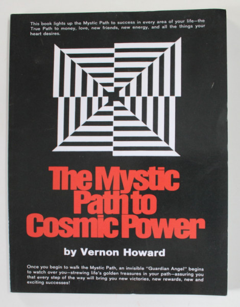 THE MYSTIC PATH TO COSMIC POWER by VERNON HOWARD , EDITIE DE ANII  '2000