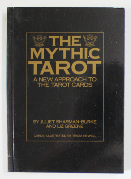 THE MYTHIC TAROT , A NEW APPROACH TO THE TAROT CARDS by JULIET SHARMAN - BURKE and LIZ GREENE , 1986