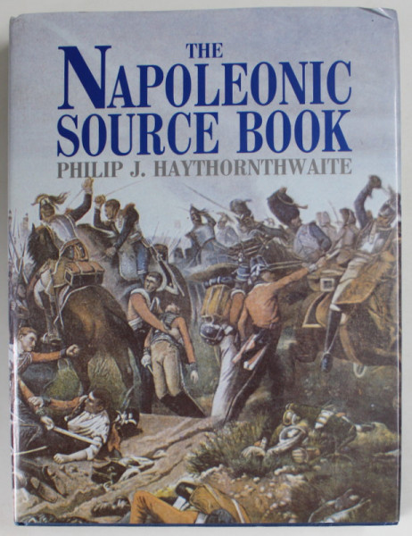 THE NAPOLEONIC SOURCE BOOK by PHILIP J. HAYTHORNTHWAITE , 1990