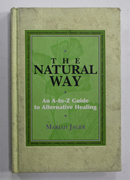 THE NATURAL WAY - AN A - TO - Z GUIDE TO ALTERNATIVE HEALING by MARIAH JAGER , 2005