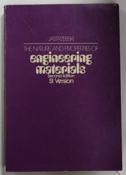 THE NATURE AND PROPERTIES OF ENGINEERING MATERIALS by ZBIGNIEW D. JASTRZEBSKI , 1977