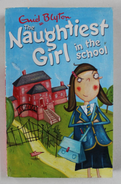 THE NAUGHTIEST GIRL IN THE SCHOOL by ENID BLYTON , 2007