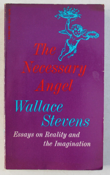 THE NECESSARY  ANGEL - ESSAYS ON REALITY AND THE IMAGINATION by WALLACE STEVENS , 1951 , PREZINTA SUBLINIERI CU STILOUL *