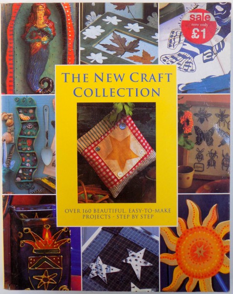 THE NEW CRAFT COLLECTION - OVER 160 BEAUTIFUL, EASY-TO-MAKE PROJECTS - STEP BY STEP, 1997
