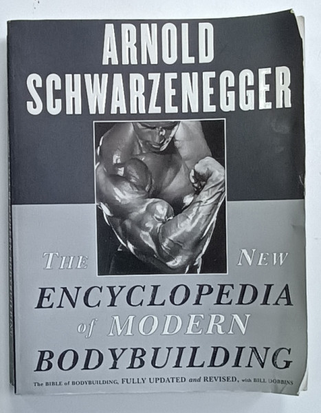 THE NEW ENCYCLOPEDIA OF MODERN BODYBUILDING by ARNOLD SCHWARZENEGGER with BILL DOBBINS , 1998, PREZINTA  URME DE UZURA SI HALOURI DE APA *