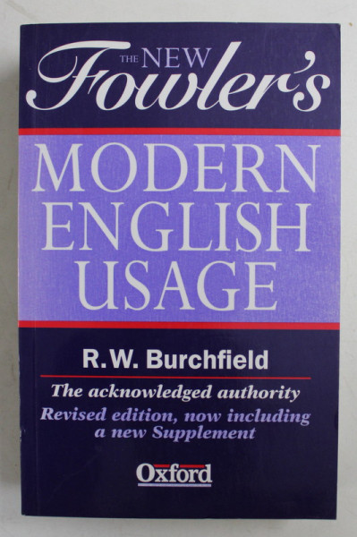 THE NEW FOWLER 'S MODERN ENGLISH USAGE by R.W. BURCHFIELD , 1998