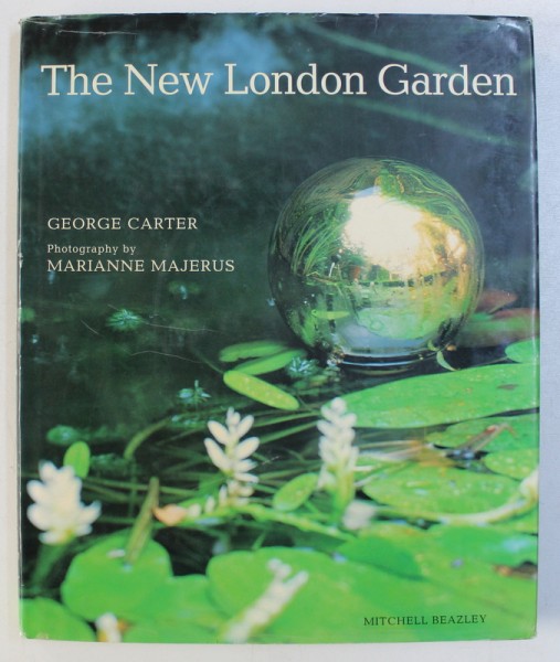 THE NEW LONDON GARDEN by GEORGE CARTER , photography by MARIANNE MAJERUS , 2000