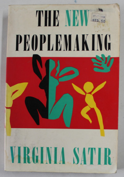 THE NEW PEOPLEMAKING by VIRGINIA SATIR  , 1988 , PREZINTRA MICI PETE SI INSEMNARI