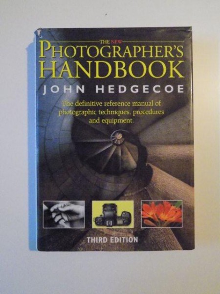 THE NEW PHOTOGRAPHER'S HANDBOOK , THE DEFINITIVE REFERENCE MANUAL OF PHOTOGRAPHIC TECHNIQUES , PROCEDURES AND EQUIPMENT , THIRD EDITION de JOHN HEDGECOE , 1992