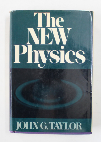 THE NEW PHYSICS by JOHN G. TAYLOR , 1972
