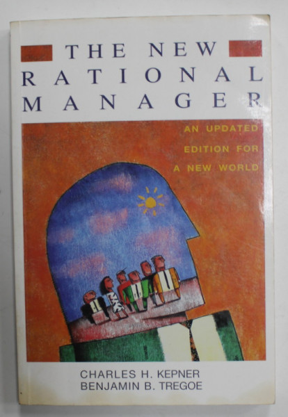 THE NEW RATIONAL MANAGER ,K AN UPDATED EDITION FOR A NEW WORLD by CHARLES H. KEPNER and BENJAMIN B. TREGOE , 2006