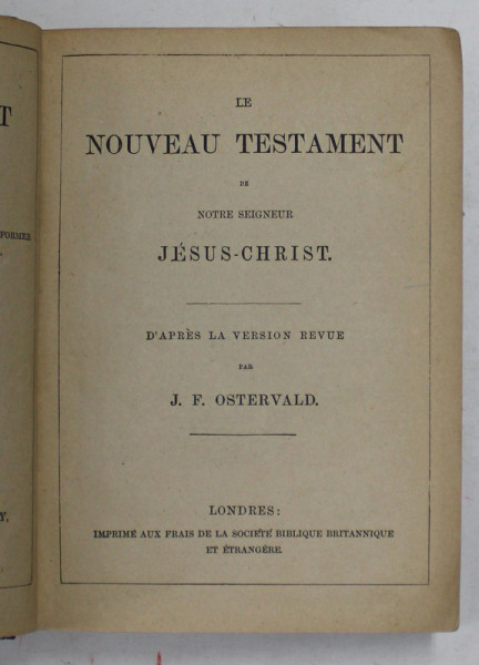 THE NEW TESTAMENT IN ENGLISH AND FRENCH , VERSION J.F. OSTERVALD , EDITIE DE INCEPUT DE SECOL XX
