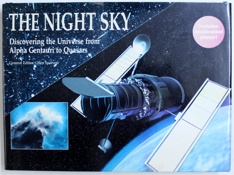 THE NIGHT SKY  - DISCOVERING THE UNIVERSE FROM ALPHA CENTAURI TO QUASARS , general editor GILES SPARROW , INCLUDES DOUBLE - SIDED POSTER , 2006