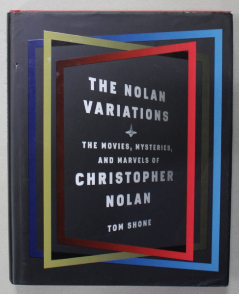 THE NOLAN VARIATIONS , THE MOVIES ...OF CHRISTOPHER NOLAN by TOM SHONE , 2020