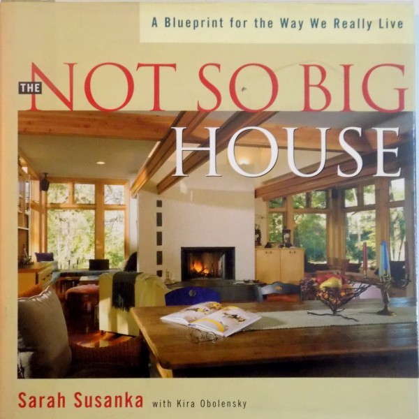 THE NOT SO BIG HOUSE de SARAH SUSANKA with KIRA OBOLENSKY, 1998