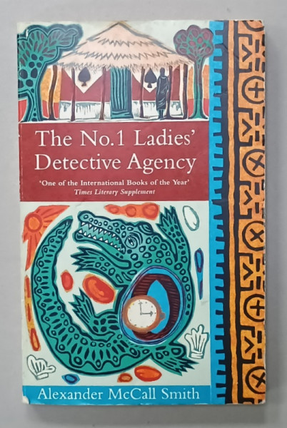THE Np. 1 LADIES ' DETECTIVE AGENCY by ALEXANDER McCALL SMITH , 2004 , PREZINTA PETE SI URME DE UZURA