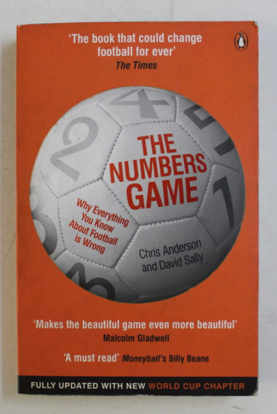 THE NUMBERS GAME  - WHY EVERYTHING YOU KNOW ABOUT FOOTBALL IS WRONG by CHRIS ANDERSON and DAVID SALLY , 2014