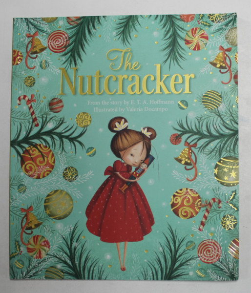 THE NUTCRACKER - from the story by E.T. A. HOFFMANN , illustrated by VALERIA DOCAMPO , 2016