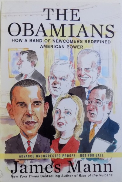 THE OBAMIANS  - HOW A BAND OF NEWCOMERS REDEFINED AMERICAN POWER by JAMES MANN , 2012