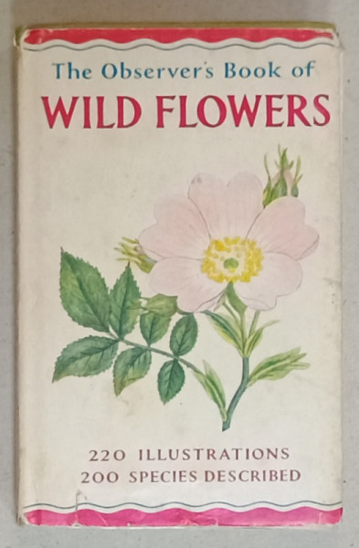 THE OBSERVER 'S BOOK OF WILD FLOWERS , 220 ILLUSTRATIONS , 200 SPECIES DESCRIBED ,  compiled  by  W.J. STOKOE , 1963