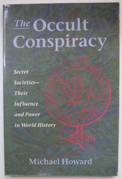 THE OCCULT CONSPIRACY , SECRET SOCIETES - THEIR INFLUENCE AND POWER IN WORLD HISTORY by MICHAEL HOWARD , 1989