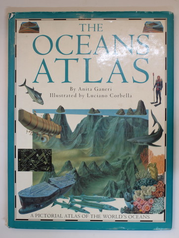 THE OCEANS ATLAS by ANITA GANERI , illustrated by LUCIANO CORBELLA , 1995