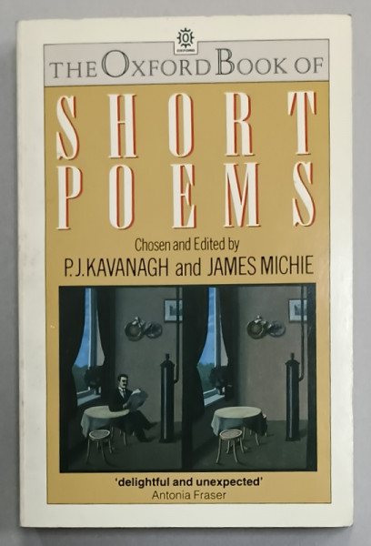 THE OIXFORD BOOK OF SHORT POEMS , chosen and edited by P.J. KAVANAGH and  JAMES MICHIE , 1990