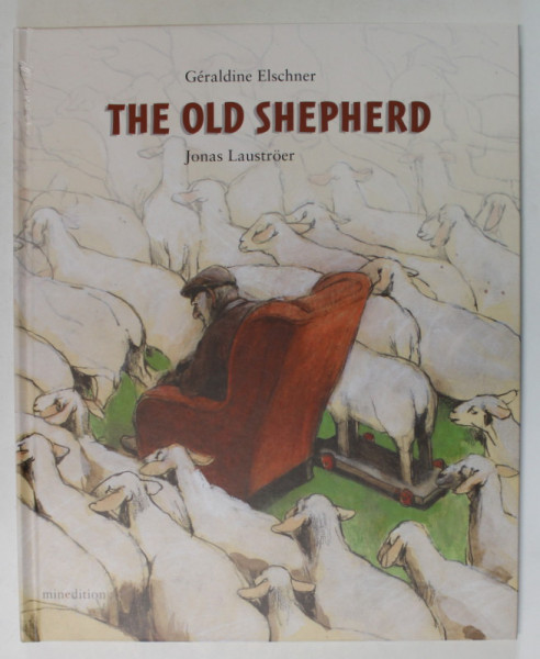 THE OLD SHEPHERD by GERALDINE ELSCHNER , pictures by JONAS LAUSTROER , 2011