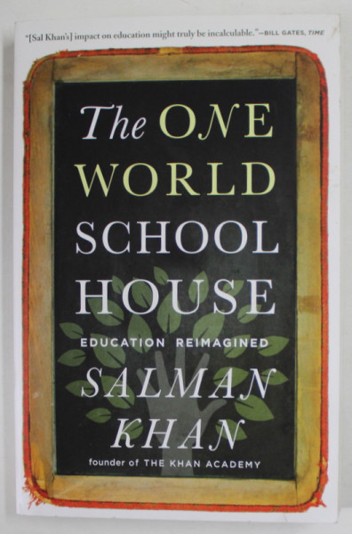 THE ONE WORLD SCHOOL HOUSE , EDUCATIO REIMAGINED by SALMAN KHAN , 2013