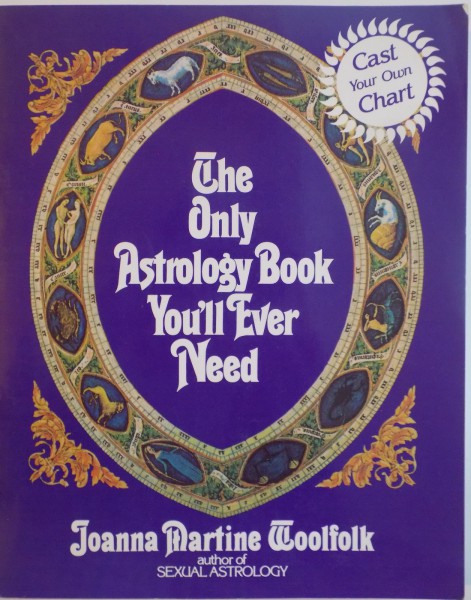 THE ONLY ASTROLOGY BOOK YOU`LL EVER NEED de JOANNA MARTINE WOOLFOLK, 1990