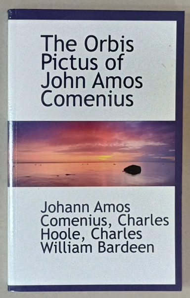 THE ORBIS PICTUS OF JOHN  AMOS COMENIUS , 1887 , EDITIE ANASTATICA , RETIPARITA  IN ANII  '2000
