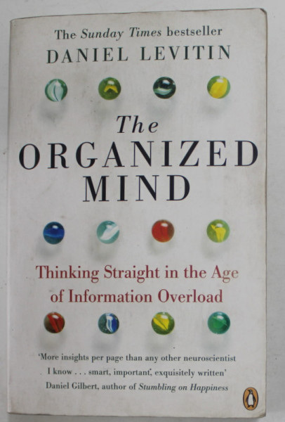 THE ORGANIZED MIND by DANIEL LEVITIN , THINKING STRAIGHT IN THE AGE OF INFORMATION OVERLOAD , 2015 ,