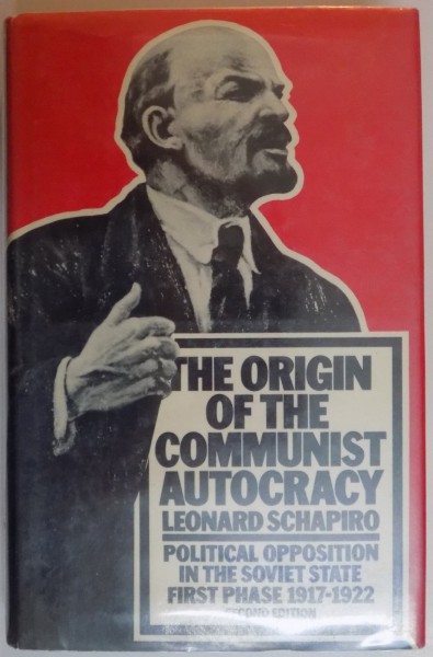 THE ORIGIN OF THE COMMUNIST AUTOCRACY , POLITICAL OPPOSITION IN THE SOVIET STATE, FIRST PHASE 1917-1922 by LEONARD SCHAPIRO , 1977