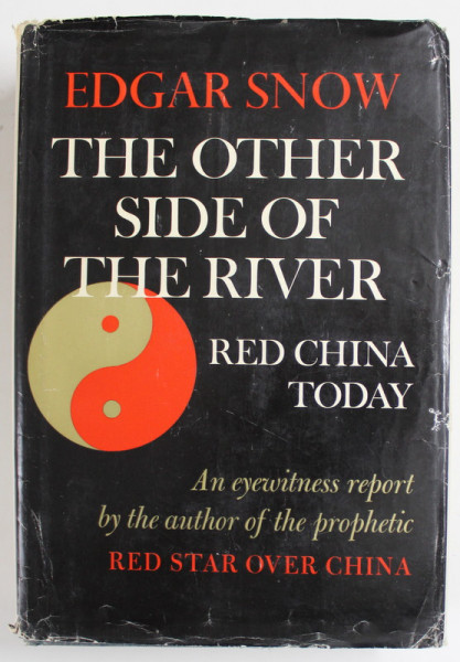 THE OTHER SIDE OF THE RIVER , RED CHINA TODAY by EDGAR SNOW , 1962
