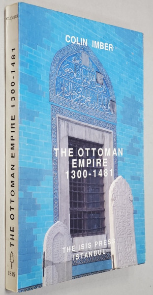 THE OTTOMAN EMPIRE 1300 - 1481 by COLIN IMBER , 1990
