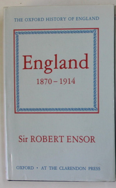 THE OXFORD HISTORY OF ENGLAND  : ENGLAND 1870-1914  by SIR ROBERT ENSOR  , 1985