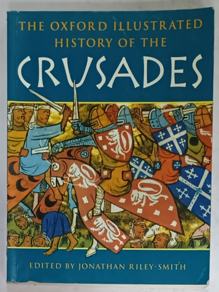 THE OXFORD ILLUSTRATED HISTORY OF THE CRUSADES , edited by JONATHAN RILEY - SMITH , 1997, PREZINTA URME DE UZURA