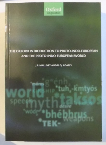 THE OXFORD INTRODUCTION TO PROTO-INDO-EUROPEAN AND THE PROTO-INDO-EUROPEAN WORLD de J. P. MALLORY , D. Q. ADAMS , 2008
