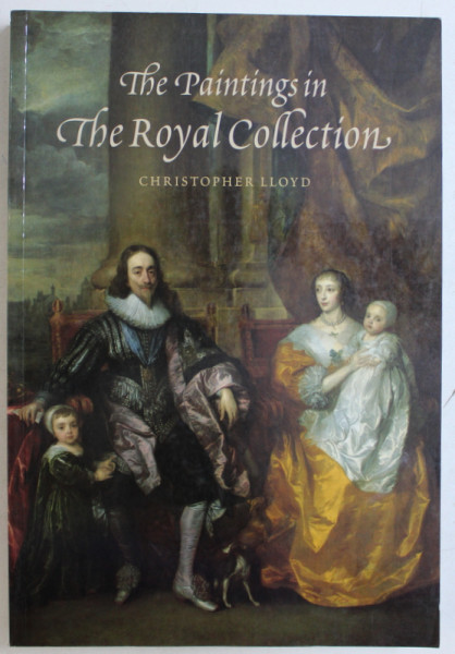THE PAINTINGS IN THE ROYAL COLLECTION by CHRISTOPHER LLOYD , 1999