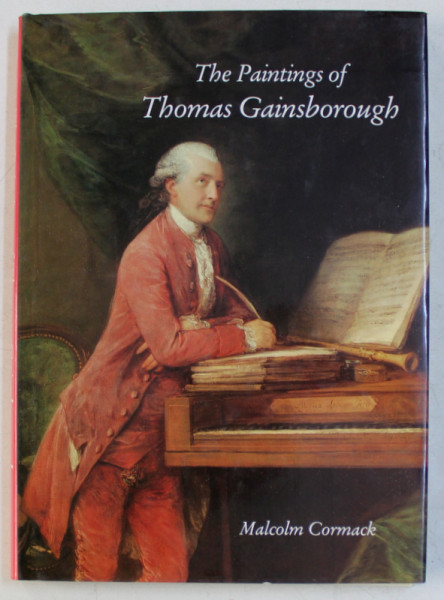 THE PAINTINGS OF THOMAS GAINSBOROUGH by MALCOM CORMACK , 1991