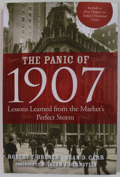 THE PANIC OF 1907 , LESSONS FROM THE MARKET'S PERFECT STORM by ROBERT F. BRUNER and SEAN D. CARR , 2007 , PREZINTA HALOURI DE APA *