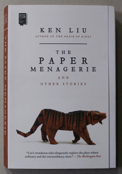 THE PAPER MENAGERIE AND OTHER STORIES by KEN LIU , 2015