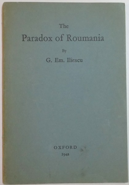 THE PARADOX OF ROUMANIA by G.EM. ILIESCU , 1942