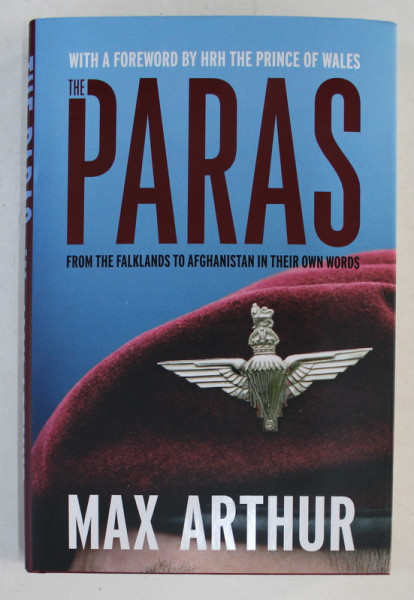 THE PARAS  - FROM THE FALKLANDS TO AFGHANISTAN IN THEIR OWN WORDS by MAX ARTHUR , 2017