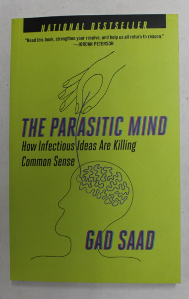 THE PARASITIC MIND - HOW INFECTIOUS IDEAS ARE KILLING COMMON SENSE by GAD SAAD , 2021